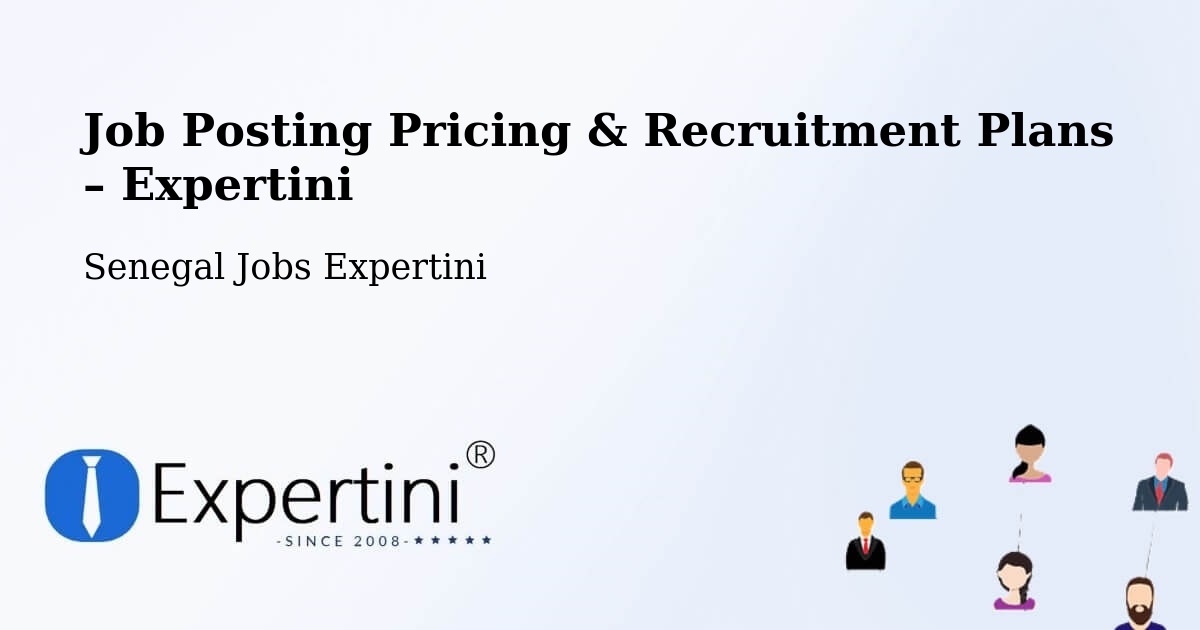 Job Posting Pricing & Recruitment Plans – Saint Louis - Saint Louis, Senegal Jobs Expertini